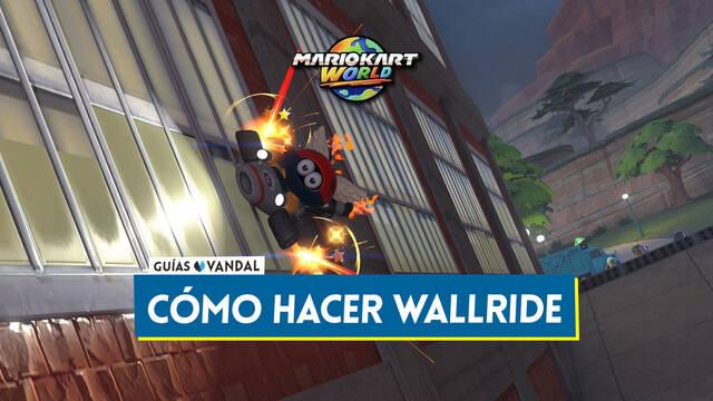 C�mo hacer wallrides en Mario Kart World para conducir por paredes y muros - Mario Kart World