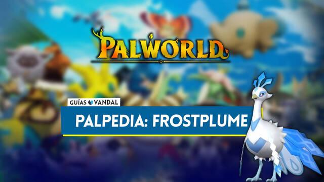 Frostplume en Palworld: Localizaci�n, c�mo conseguirlo, habilidades, objetos y detalles - Palworld