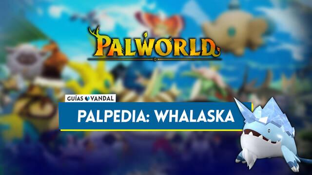 Whalaska en Palworld: Localizaci�n, c�mo conseguirlo, habilidades, objetos y detalles - Palworld