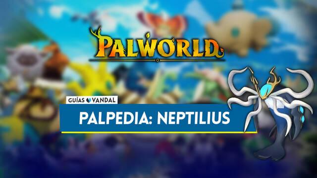Neptilius en Palworld: Localizaci�n, c�mo conseguirlo, habilidades, objetos y detalles - Palworld