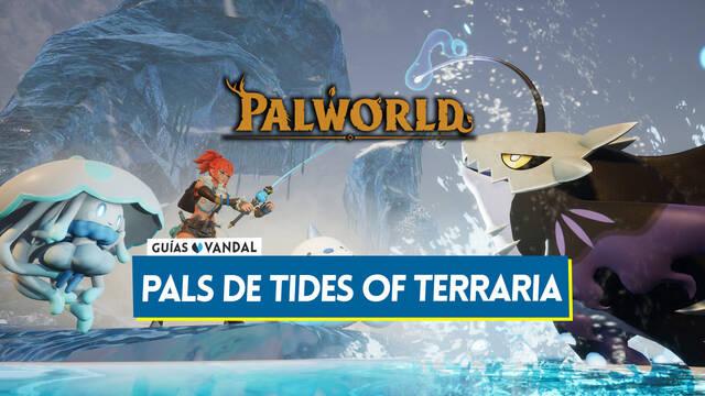 Palworld: Todos los Pals de Tides of Terraria, ubicaciones, combinaciones y fusiones - Palworld