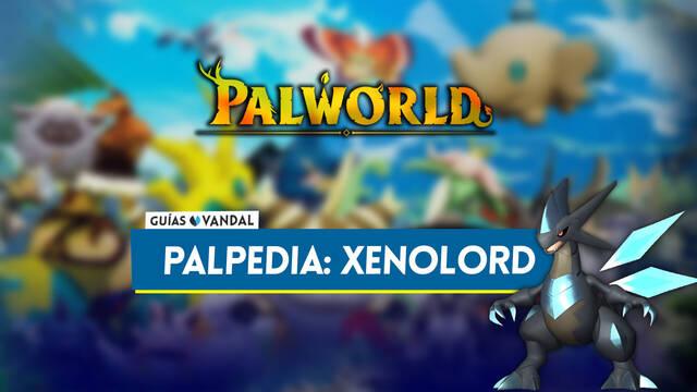Xenolord en Palworld: Localizaci�n, c�mo conseguirlo, habilidades, objetos y detalles - Palworld