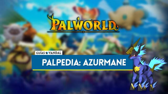 Azurmane en Palworld: Localizaci�n, c�mo conseguirlo, habilidades, objetos y detalles - Palworld