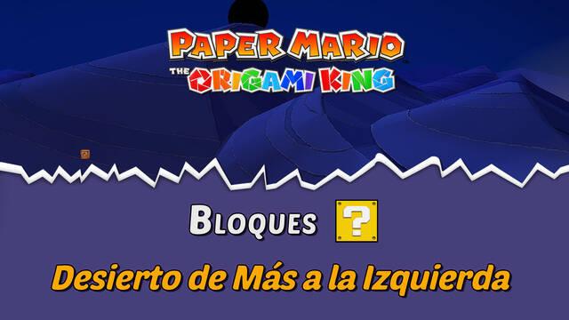 TODOS los bloques ? en Desierto de M�s a la Izquierda de Paper Mario The Origami King - Paper Mario: The Origami King