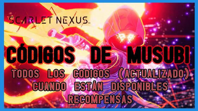 TODOS los c�digos y recompensas de Musubi en Scarlet Nexus - Scarlet Nexus