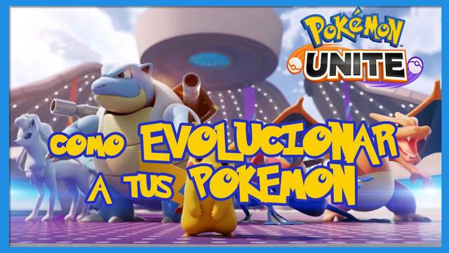 Pok�mon Unite: c�mo evolucionar a tus Pok�mon - Pok�mon Unite