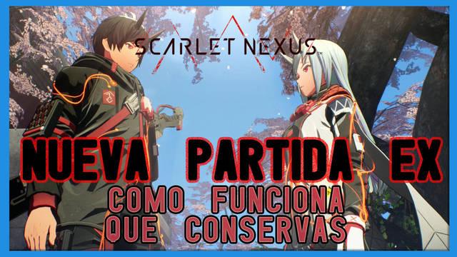 Nueva partida EX en Scarlet Nexus: ¿qué conservas en NG+?
