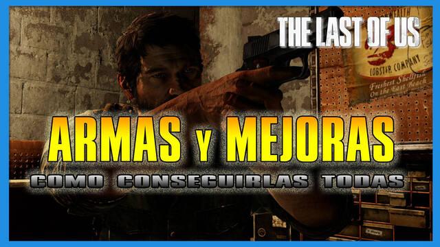 The Last of Us: TODAS las armas y mejoras y cómo conseguirlas - The Last of Us
