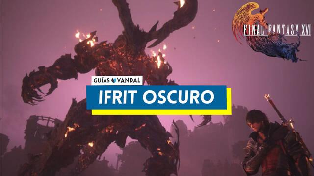 Ifrit oscuro: ataques y c�mo derrotarlo en Final Fantasy XVI - Final Fantasy XVI