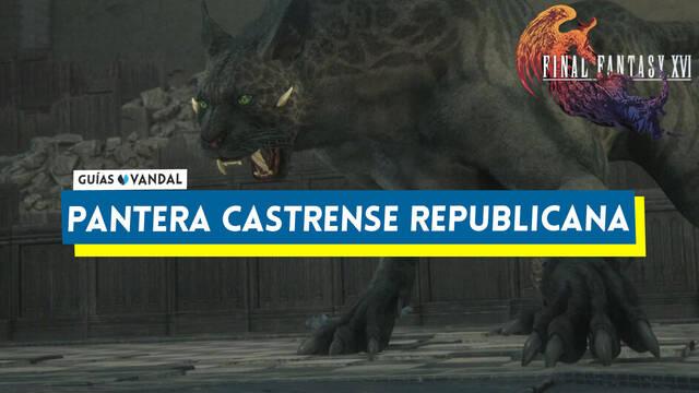 Pantera castrense republicana: ataques y c�mo derrotarlo en Final Fantasy XVI - Final Fantasy XVI
