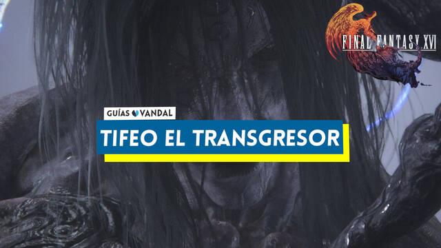 Tifeo: ataques y c�mo derrotarlo en Final Fantasy XVI - Final Fantasy XVI