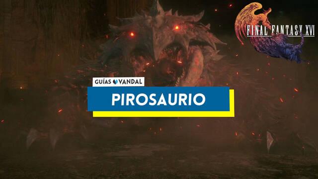 Pirosaurio: ataques y c�mo derrotarlo en Final Fantasy XVI - Final Fantasy XVI