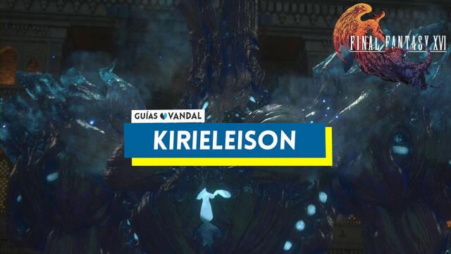 Kirieleis�n: ataques y c�mo derrotarlo en Final Fantasy XVI - Final Fantasy XVI