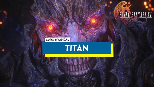 Tit�n: ataques y c�mo derrotarlo en Final Fantasy XVI - Final Fantasy XVI