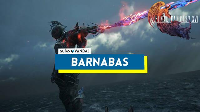 Barnab�s: ataques y c�mo derrotarlo en Final Fantasy XVI - Final Fantasy XVI