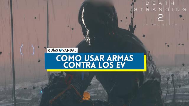 Death Stranding 2: �Qu� munici�n hace da�o a los EV? - Death Stranding 2