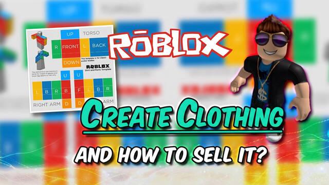 Roblox: How to Create Your Own Clothes and Sell Them to Earn Robux