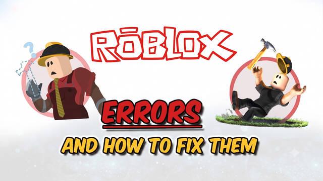 Roblox: All Error Codes and How to Fix Them