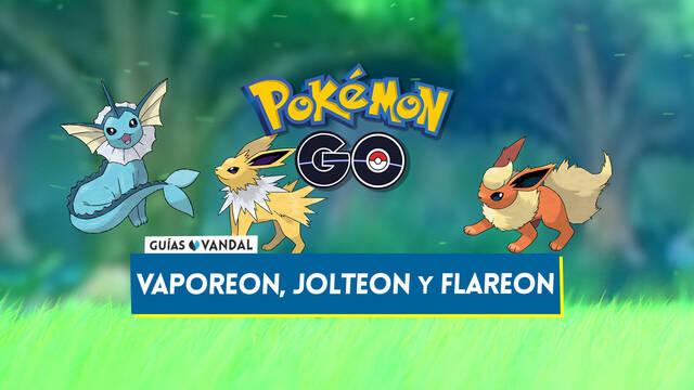 Truco para conseguir a Vaporeon, Jolteon y Flareon en Pok�mon GO - Pok�mon GO