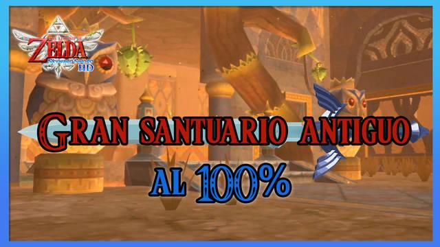 Gran santuario antiguo al 100% en The Legend of Zelda: Skyward Sword HD - The Legend of Zelda: Skyward Sword HD