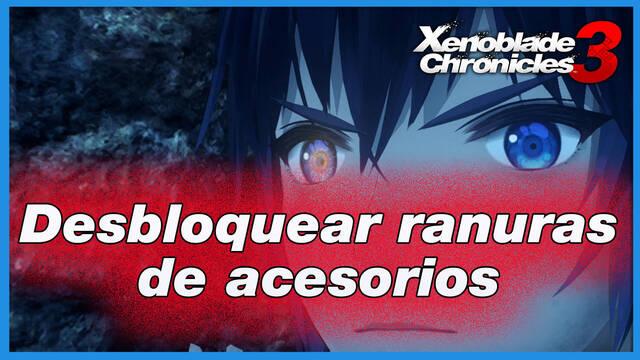 Xenoblade Chronicles 3: cómo desbloquear ranuras de accesorios - Xenoblade Chronicles 3