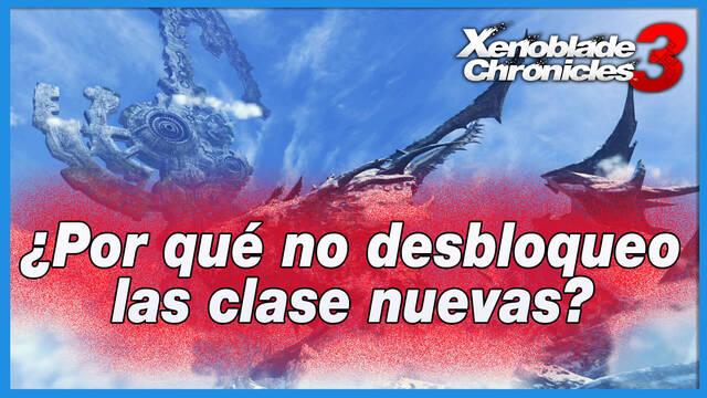 Xenoblade Chronicles 3: ¿Por qué no desbloqueo clases? - SOLUCIÓN - Xenoblade Chronicles 3