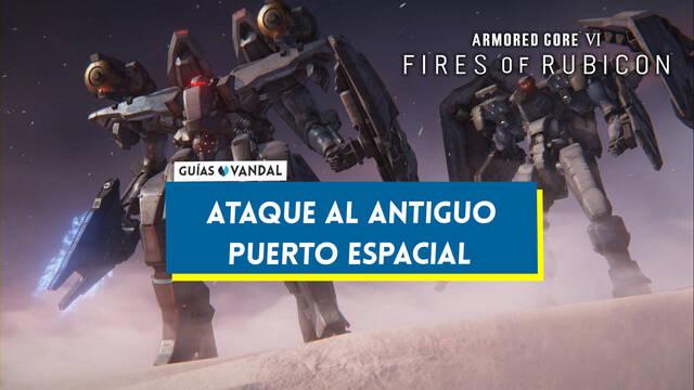 Ataque al antiguo puerto espacial en Armored Core 6: Fires of Rubicon al 100% - Armored Core 6: Fires of Rubicon