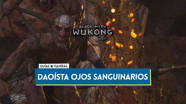 Dao�sta Ojos Sanguinarios en Black Myth Wukong: C�mo derrotarlo, localizaci�n y recompensas - Black Myth: Wukong