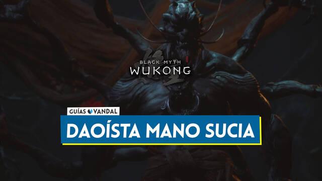 Dao�sta Mano Sucia en Black Myth Wukong: C�mo derrotarlo, localizaci�n y recompensas - Black Myth: Wukong