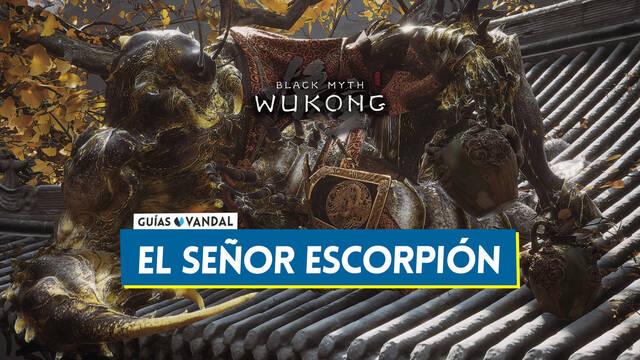 El Se�or Escorpi�n en Black Myth Wukong: C�mo derrotarlo, localizaci�n y recompensas - Black Myth: Wukong