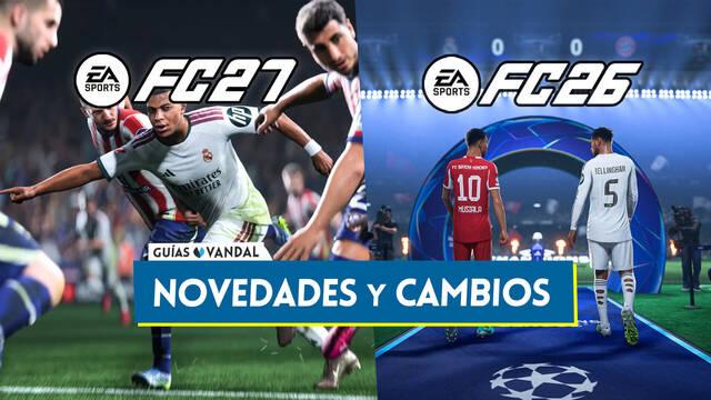 EA Sports FC 27 vs FC 26: TODAS las novedades, cambios y diferencias - EA Sports FC 27