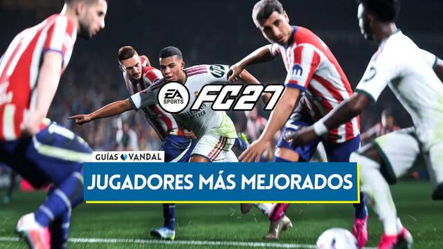 EA Sports FC 27: Los 20 jugadores que m�s han mejorado este a�o - Medias y valoraci�n - EA Sports FC 27