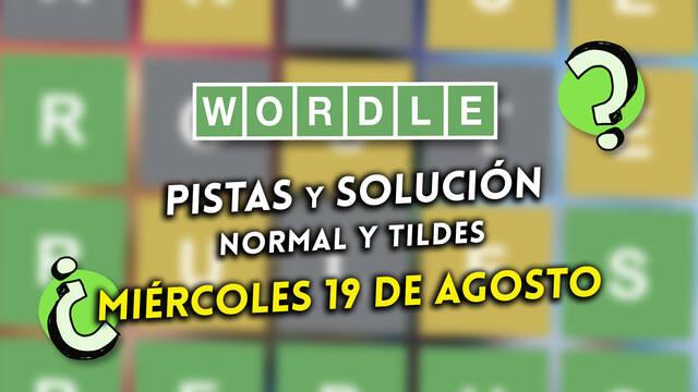 Solución Wordle en español y tildes hoy 19 de agosto y pistas a la palabra oculta
