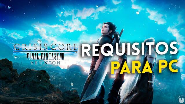 Requisitos de Crisis Core -Final Fantasy VII- Reunion en PC