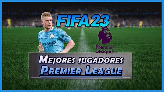 FIFA 23: Los 23 mejores jugadores de la Premier League - Medias y valoraci�n - FIFA 23