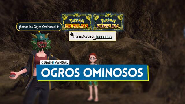Ogros ominosos en Pok�mon La m�scara turquesa: Localizaciones y recompensas - Pok�mon Escarlata y P�rpura