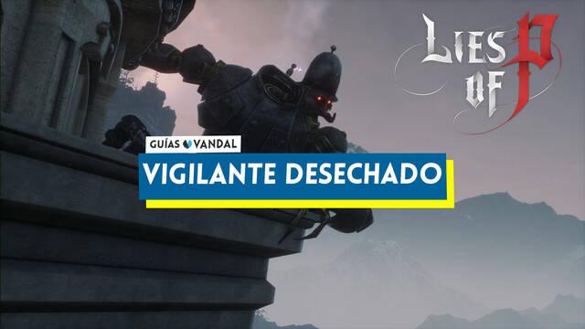 Vigilante desechado en Lies of P: C�mo derrotarle y estrategias - Lies of P