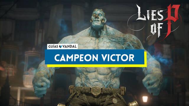 Campeón Victor en Lies of P: Cómo derrotarle y estrategias - Lies of P