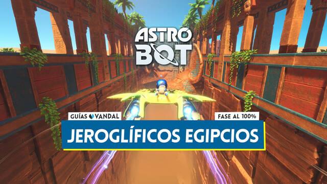 Jerogl�ficos egipcios al 100% en Astro Bot: Todos los secretos y coleccionables - Astro Bot