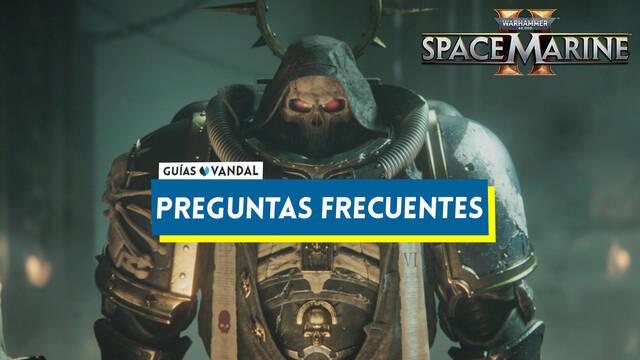Preguntas frecuentes en Warhammer 40.000: Space Marine 2 - Warhammer 40,000: Space Marine 2