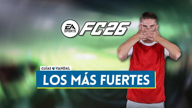EA Sports FC 26: Los 20 jugadores m�s fuertes con m�s f�sico - Medias y valoraci�n - EA Sports FC 26