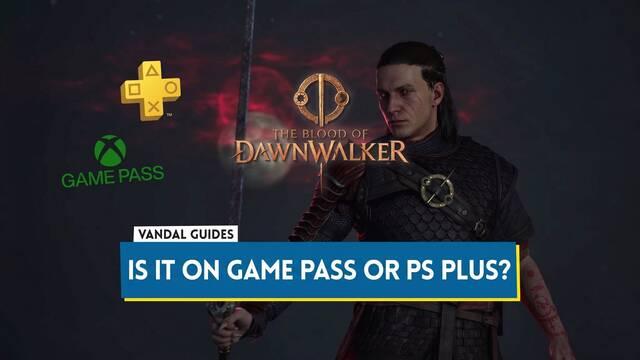 Is The Blood of Dawnwalker Free with Game Pass or PS Plus?