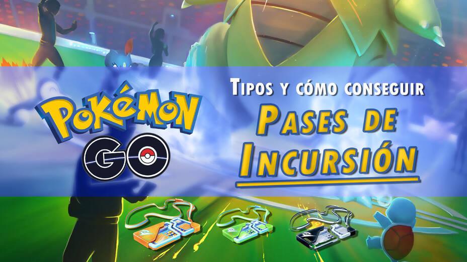 Qué Son Los Pases De Incursión Y Cómo Conseguirlos En Pokémon Go 7270