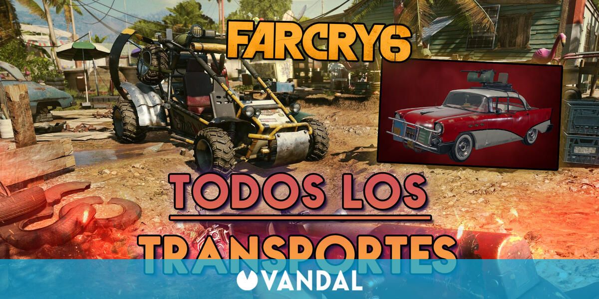 Far Cry 6: TODOS los transportes y cómo conseguirlos