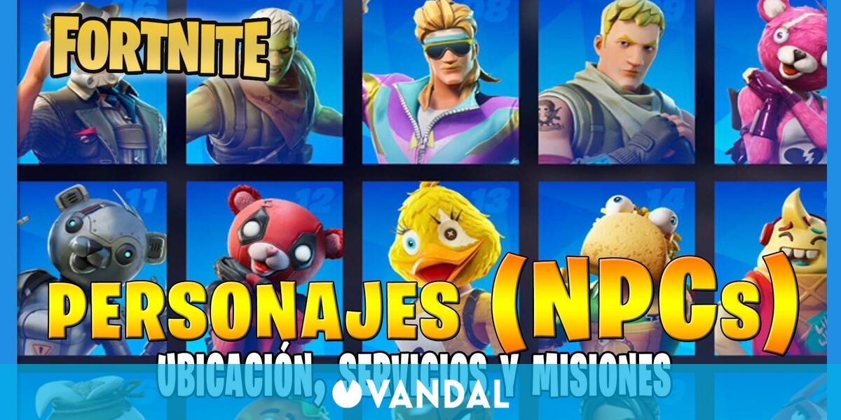 Fortnite C T Todos Los Personajes Npcs Ubicaci N Y Misiones