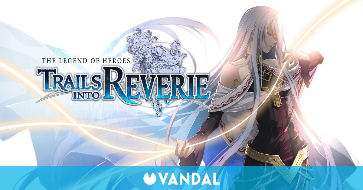 The Legend of Heroes: Trails into Reverie llegará a Occidente el 7 de julio thumbnail