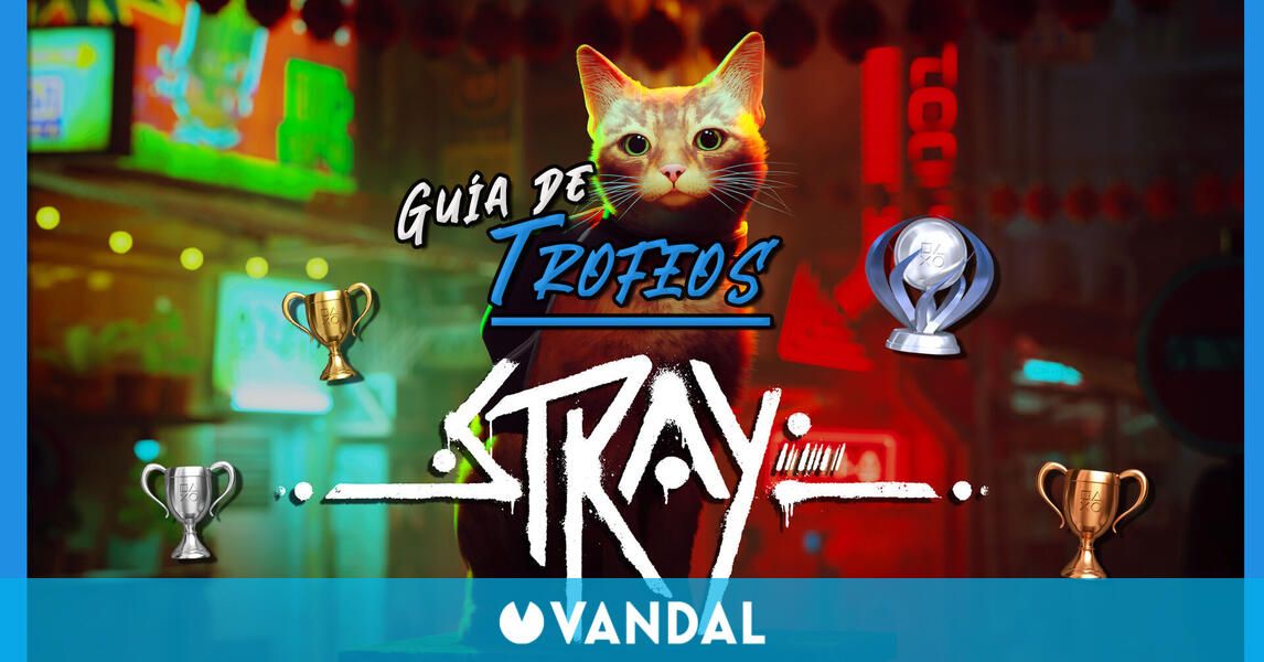 Guía de trofeos Stray (PS4 y PS5): Cómo conseguirlos TODOS fácil y rápido