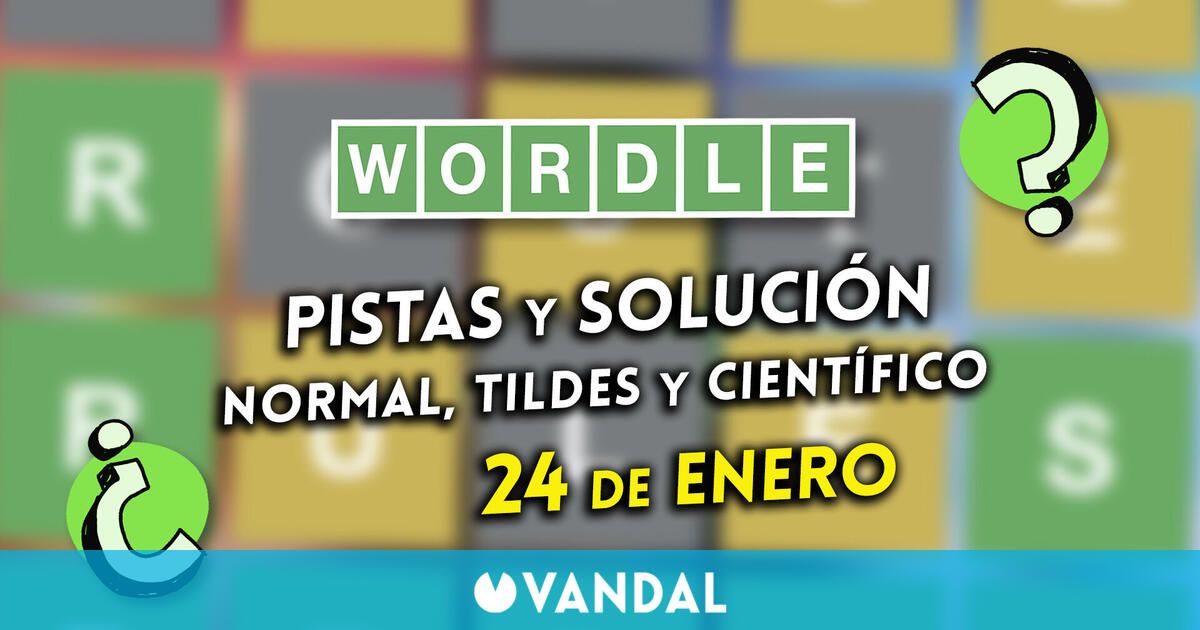 Wordle en español, tildes y científico hoy 24 de enero: Pistas y solución a la palabra oculta