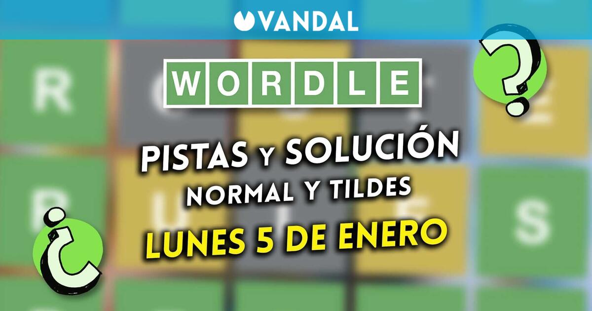Wordle en español y tildes hoy lunes 5 de enero: Pistas y solución a la palabra oculta