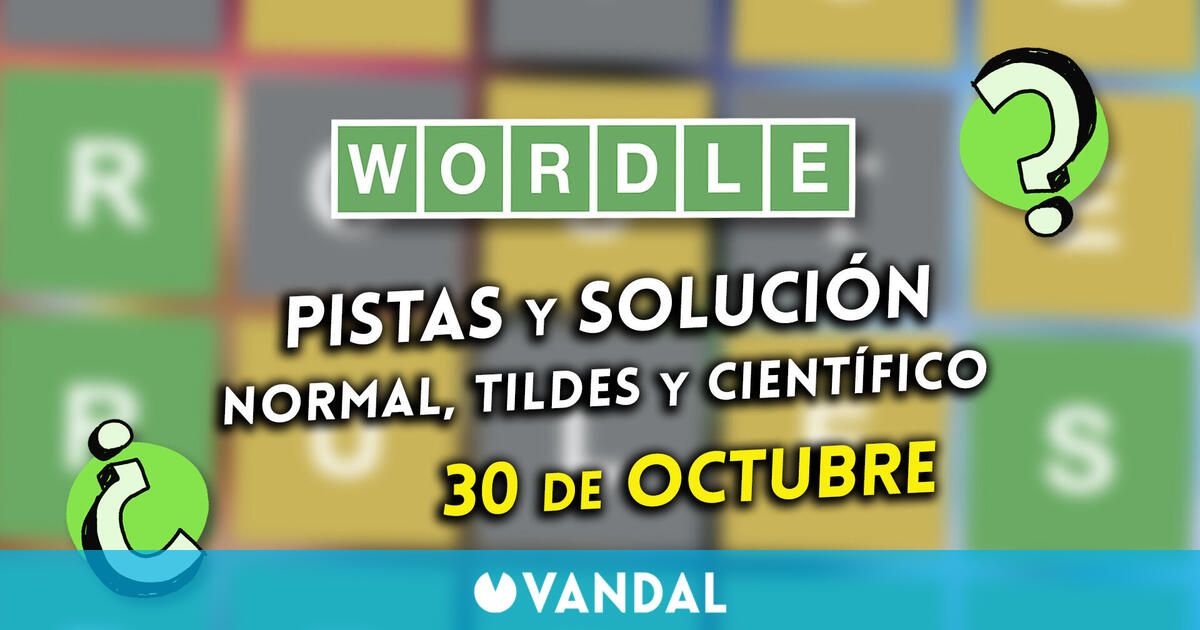 Wordle en español, tildes y científico hoy 30 de octubre: Pistas y solución a la palabra oculta